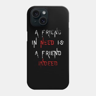 A Friend in Need Phone Case