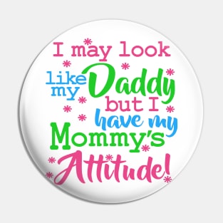 I May Look Like My Daddy Saying Attitude Pin