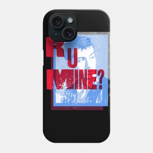 R U Mine? Phone Case