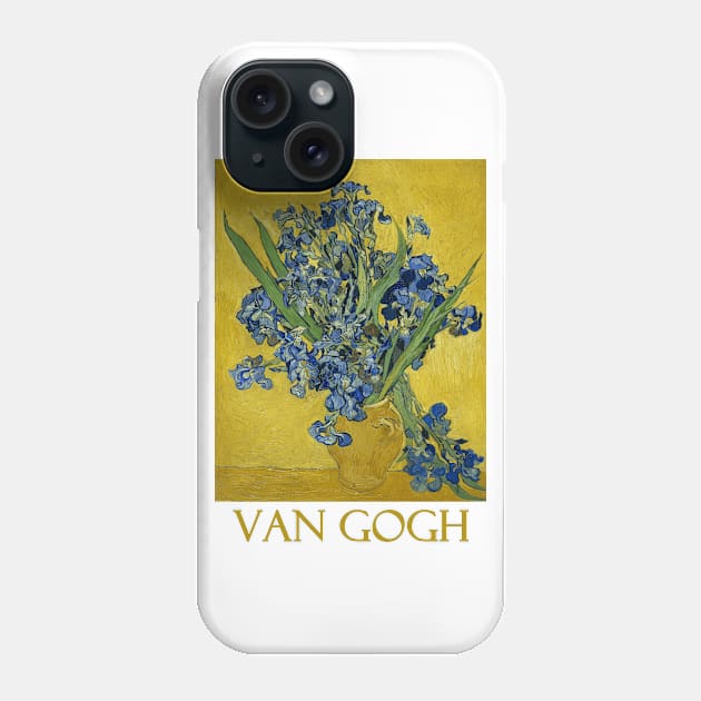 Irises in a Vase by Vincent van Gogh Phone Case by Naves