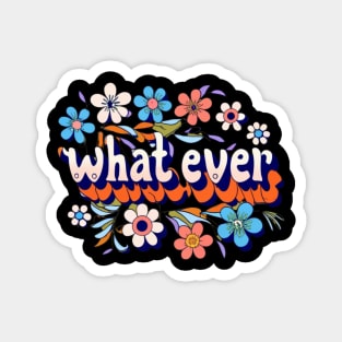 whatever Magnet