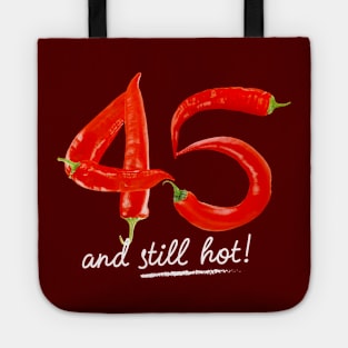 45th Birthday Gifts - 45 Years and still Hot Tote