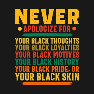 Never Apologize for your black self T-Shirt