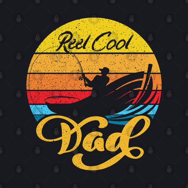 Reel Cool Dad Father's Day by DARSHIRTS