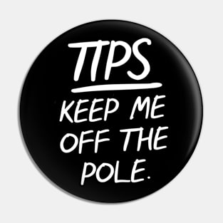 TIPS Keep Me Off The Pole Pin