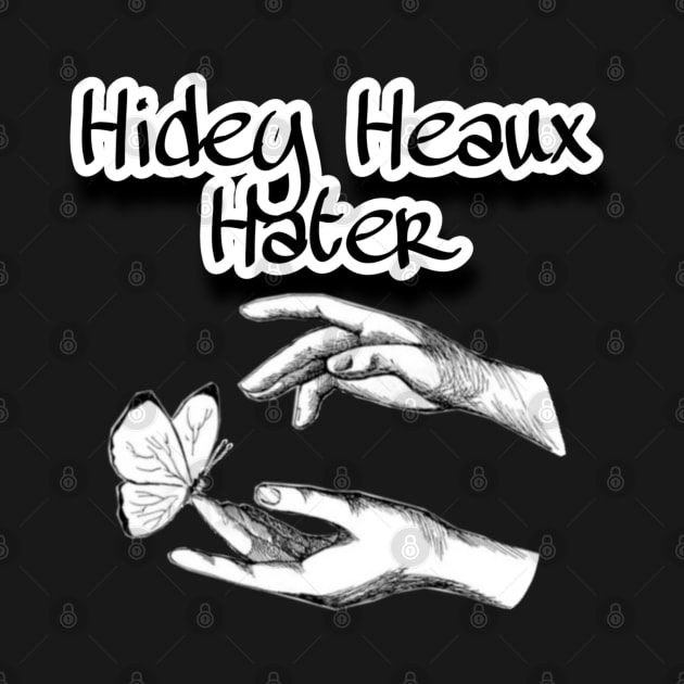 HIDEY HEAUX HATER by Mishi