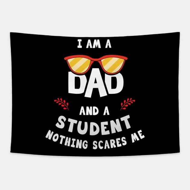 I'm A Dad And A Student Nothing Scares Me Tapestry by Parrot Designs