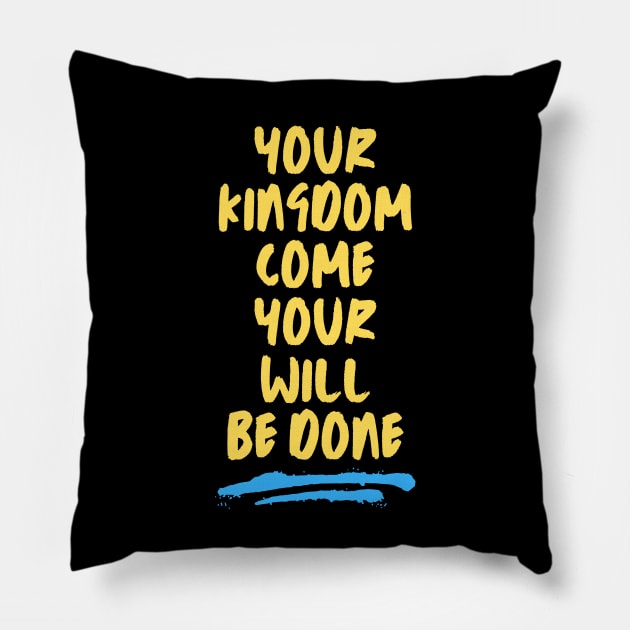 Your Kingdom Come Your Will Be Done | Matthew 6:10 Pillow by All Things Gospel