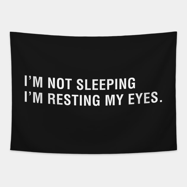 I'm Not Sleeping I'm Resting My Eyes Tapestry by CityNoir