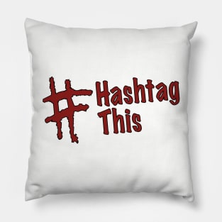 Hashtag This Pillow