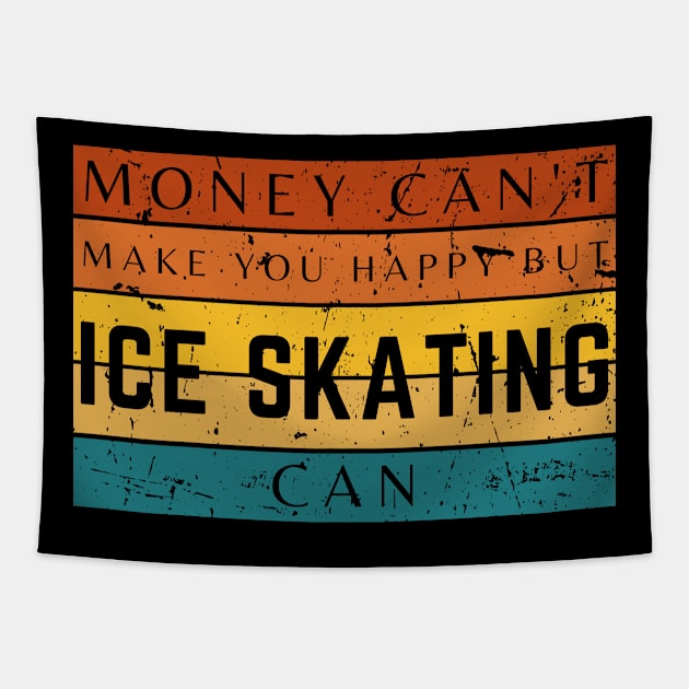 Money Can't Make You Happy But Ice Skating Can Tapestry by HobbyAndArt