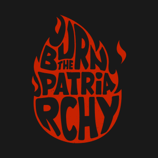 Feminism - Burn The Patriarchy T-Shirt