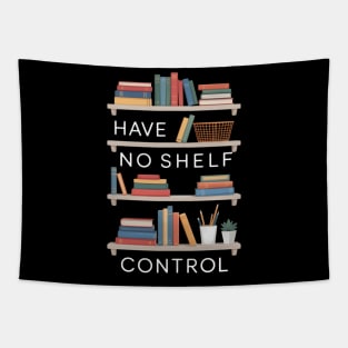 I Have No Shelf Control Funny Book Lovers Tapestry