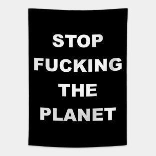 STOP FUCKING THE PLANET Tapestry