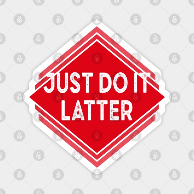 Just Do It Later Magnet by Pittih