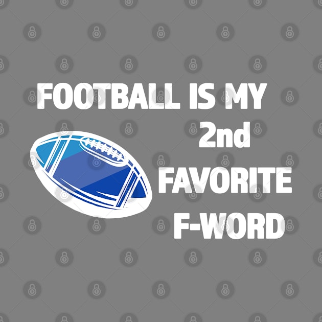 Football Is My 2nd Favorite F-Word - Great Gift for Football Season - White Lettering & Multi Color Design by RKP'sTees