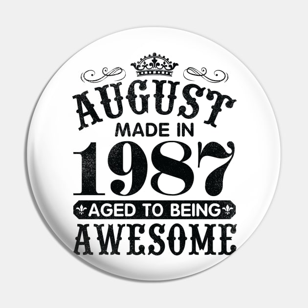 August Made In 1987 Aged To Being Awesome Happy Birthday 33 Years Old To Me You Papa Daddy Son Pin by Cowan79