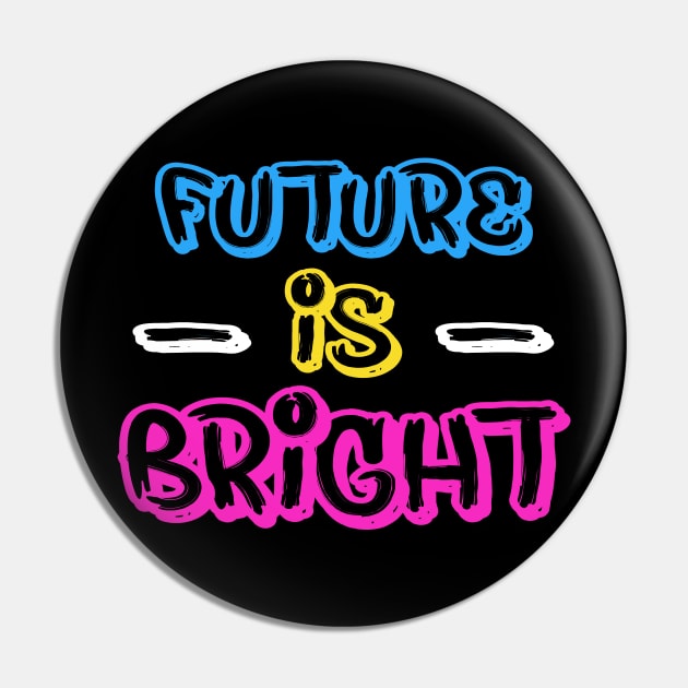 FUTURE IS BRIGHT Pin by STRANGER