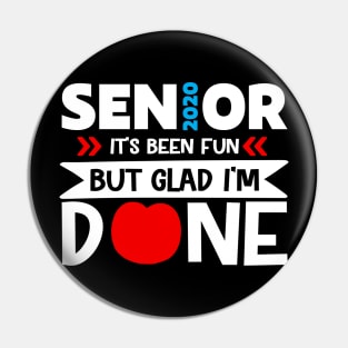 Senior 2020 It Has been Fun But Glad I'm Done Pin