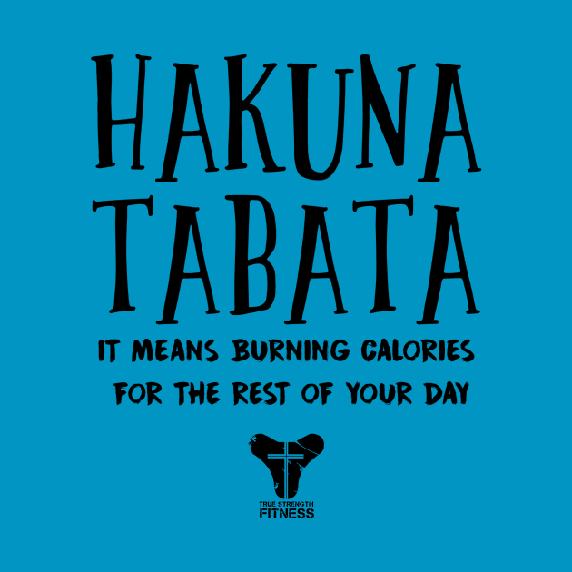 Hakuna Tabata Black by truestrengthfitness