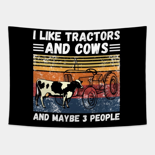 I Like Tractors And Cows And Maybe 3 People, Funny Farmer Cows And Tractors Lovers Gift Tapestry by JustBeSatisfied
