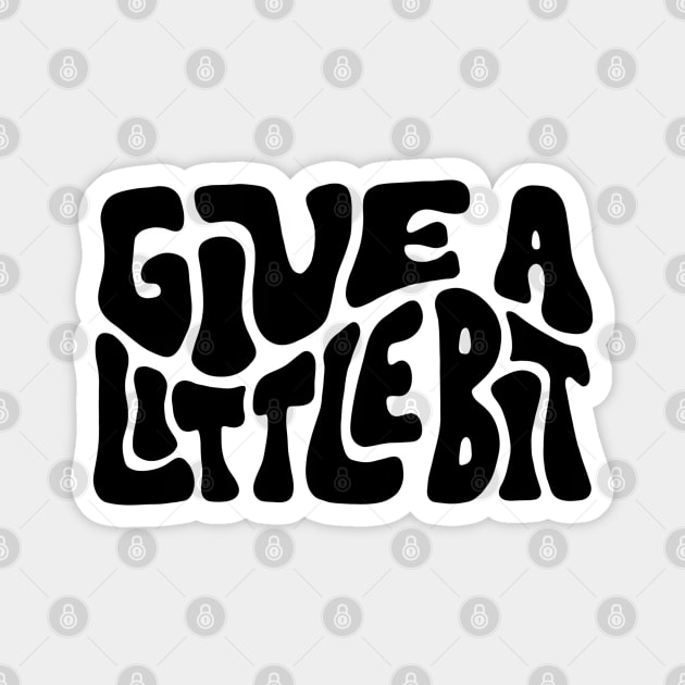 Give A Little Bit Colorful Word Art Magnet by Slightly Unhinged