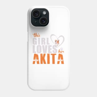 This Girl Loves Her Akita! Especially for Akita Dog Lovers! Phone Case