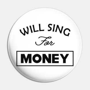 Singer - Will sing for money Pin