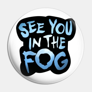 See You in the FOG Halloween Pin