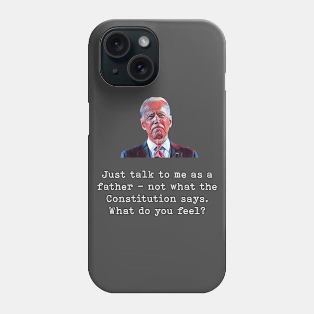 Joe Biden | Talk To Me As A Father Phone Case by Rivenfalls