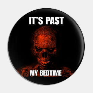 Hard Skeleton Funny Meme T-Shirt - It's Past My Bedtime Pin