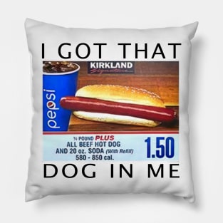 I Got That Dog In Me Pillow