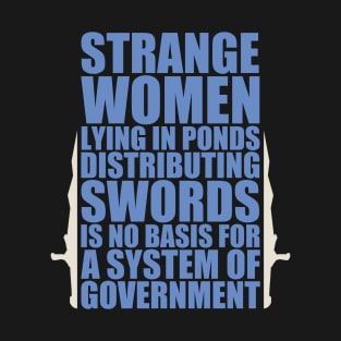 holy-grail Strange women lying in ponds distributing swords T-Shirt