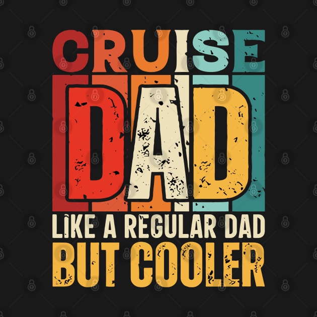 cruise Dad Like a Regular Dad but Cooler Design for Fathers day by rhazi mode plagget