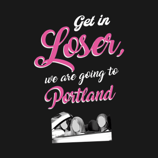 Get in Loser - Portland - Pink T-Shirt