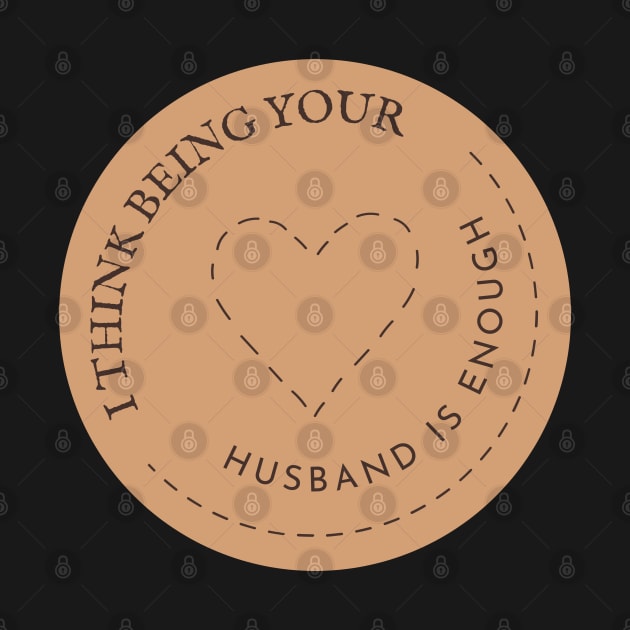 I Think Being Your Husband Is Enough by Abderrahmaneelh