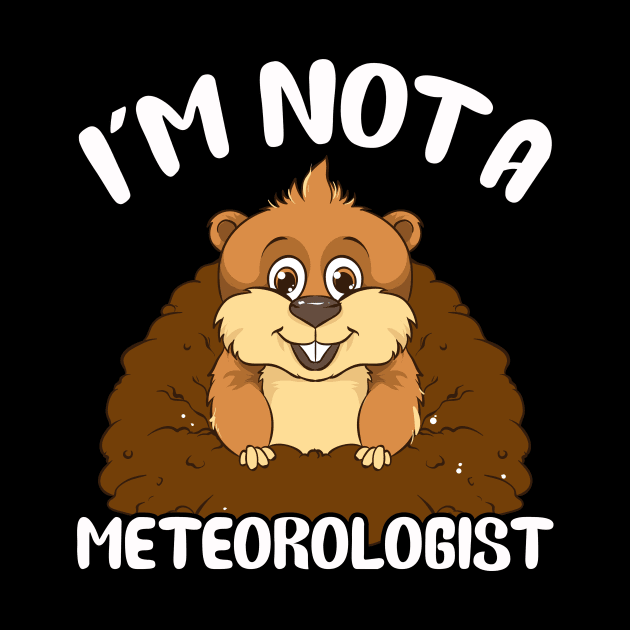 I'm Not A Meteorologist Funny Groundhog Pun by theperfectpresents