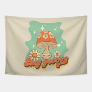 Groovy funny mushrooms psychedelic quote Stay groovy Tapestry