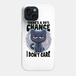 There's a 99% Chance I Don't Care Cat Irony And Sarcasm Phone Case