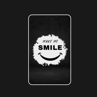 Make me smile T-Shirt