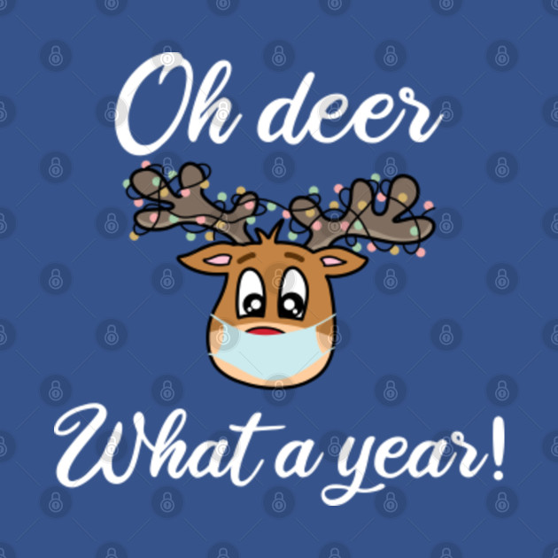 Discover Oh deer what a year reindeer mask funny quarantine winter holidays gift - Oh Deer - T-Shirt