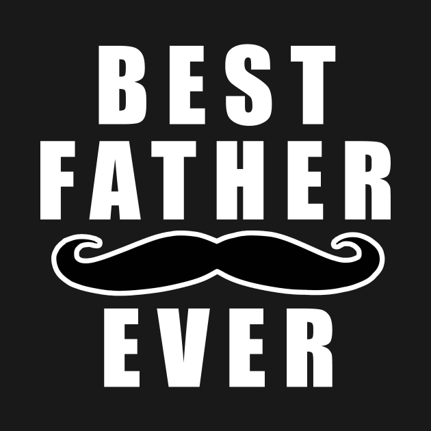 Disover Best Father Ever Father Day - Father Day - T-Shirt