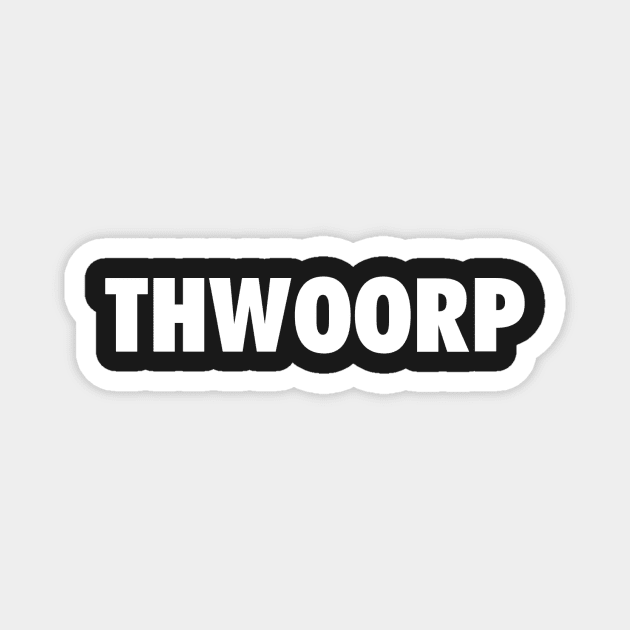 THWOORP Magnet by johnnyjetson