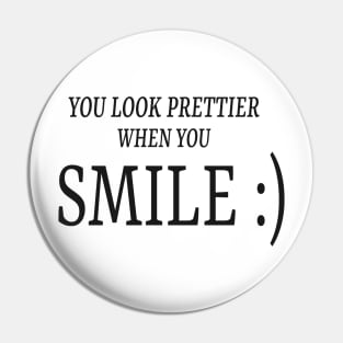 You look prettier when you SMILE :) Pin