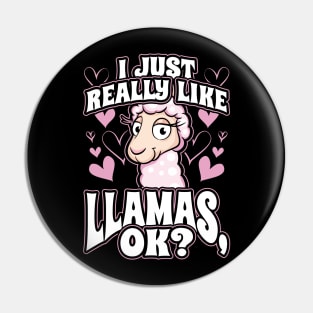 I Just Really Like Llamas OK Pin