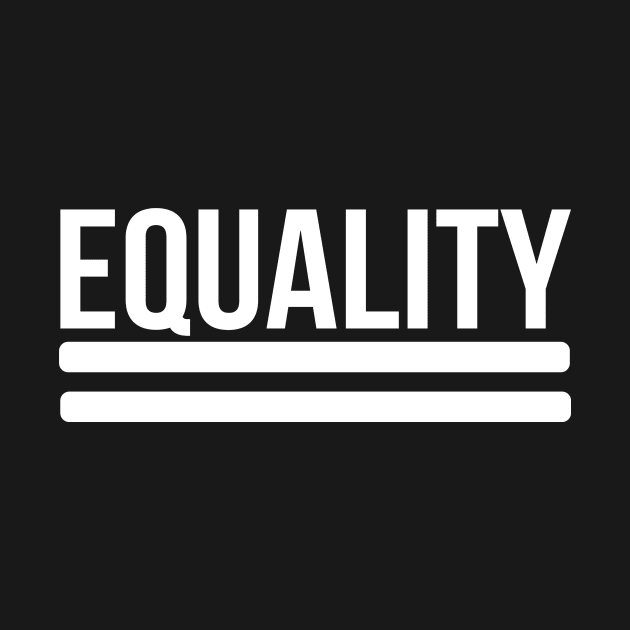 Equality - Equal Sign - BLM, LGBTQ, Anti-bigotry by SiGo