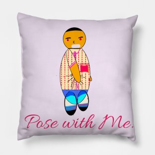 Pose with Me. Pillow