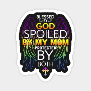 Blessed by god spoiled by My mom protected by both Magnet