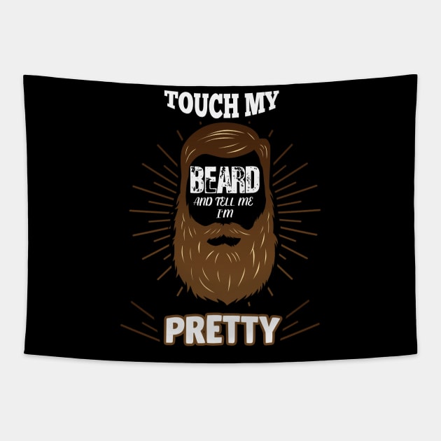 Touch My Beard and Tell Me I'm Pretty Tapestry by Flipodesigner