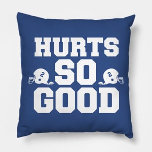 Hurts so good Pillow